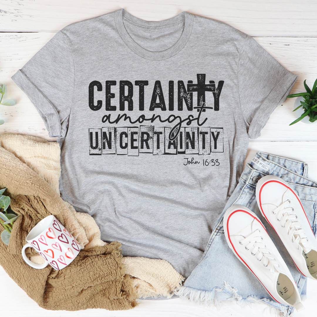 Certainty Amongst Uncertainty Tee shopmerchmallow Certainty Amongst Uncertainty Tee