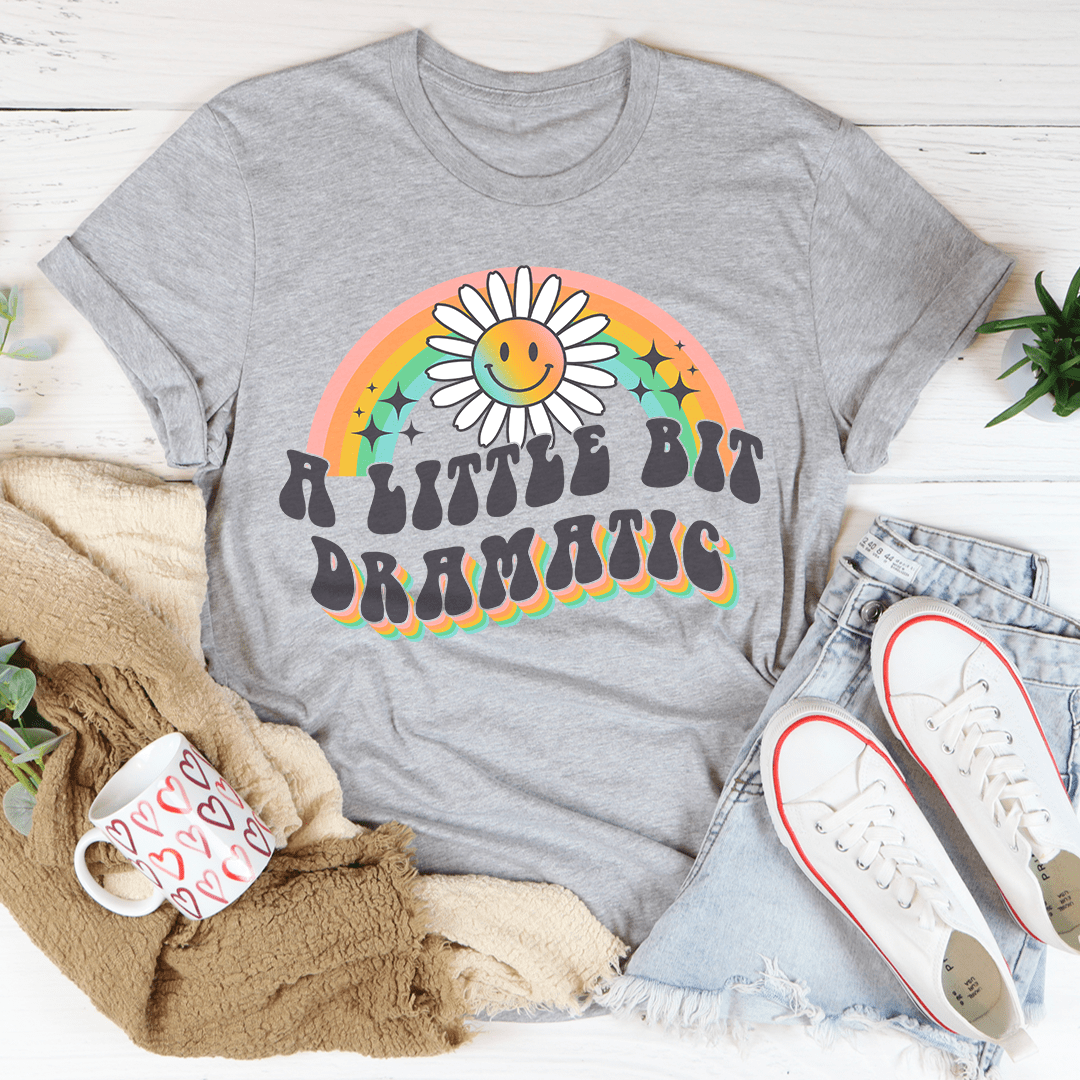 A Little Bit Dramatic Tee shopmerchmallow A Little Bit Dramatic Tee