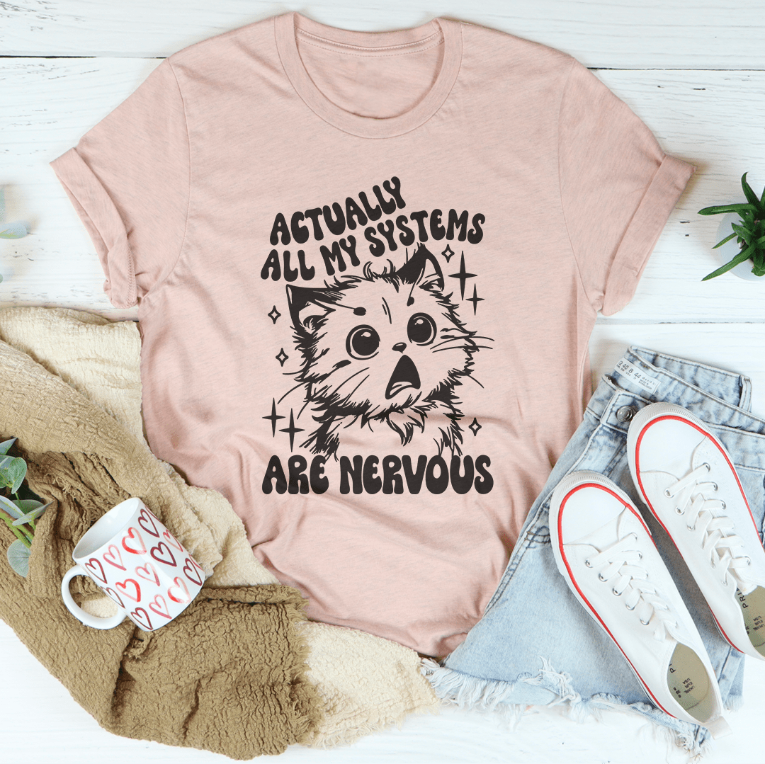 Actually All My Systems Are Nervous Tee shopmerchmallow Actually All My Systems Are Nervous Tee