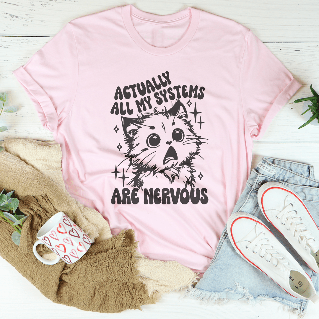 Actually All My Systems Are Nervous Tee shopmerchmallow Actually All My Systems Are Nervous Tee