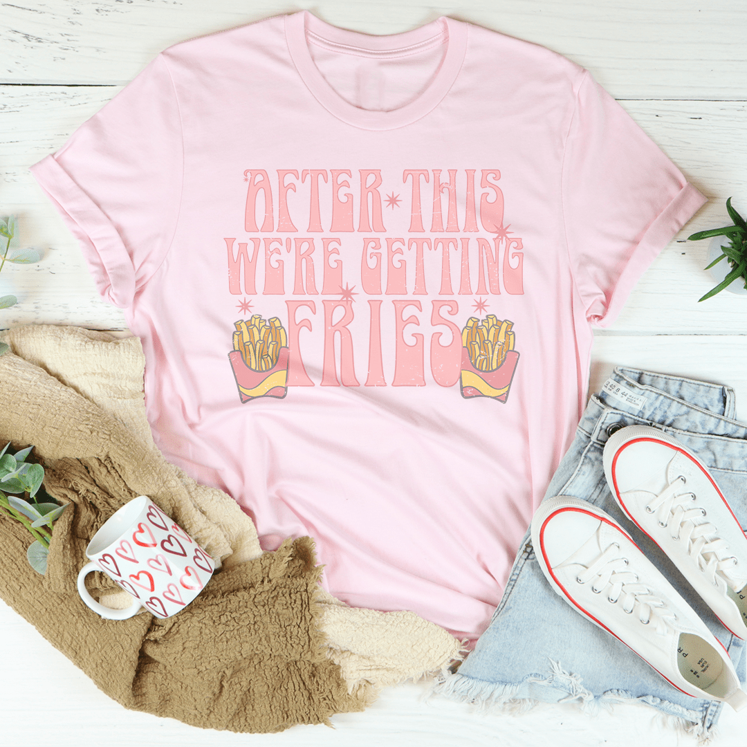 After This We're Getting Fries Tee shopmerchmallow After This We're Getting Fries Tee