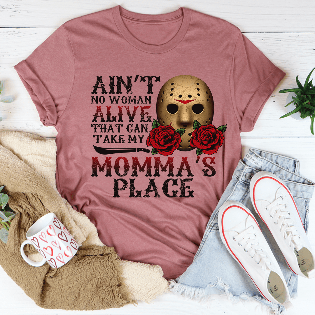 Ain't No Woman Alive That Can Take My Momma's Place Tee shopmerchmallow Ain't No Woman Alive That Can Take My Momma's Place Tee