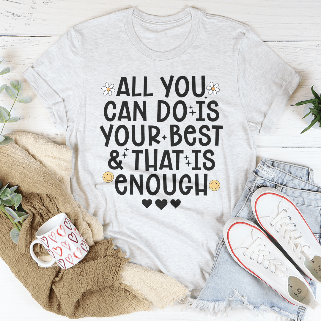 All You Can Do Is Your Best & That Is Enough Tee shopmerchmallow All You Can Do Is Your Best & That Is Enough Tee