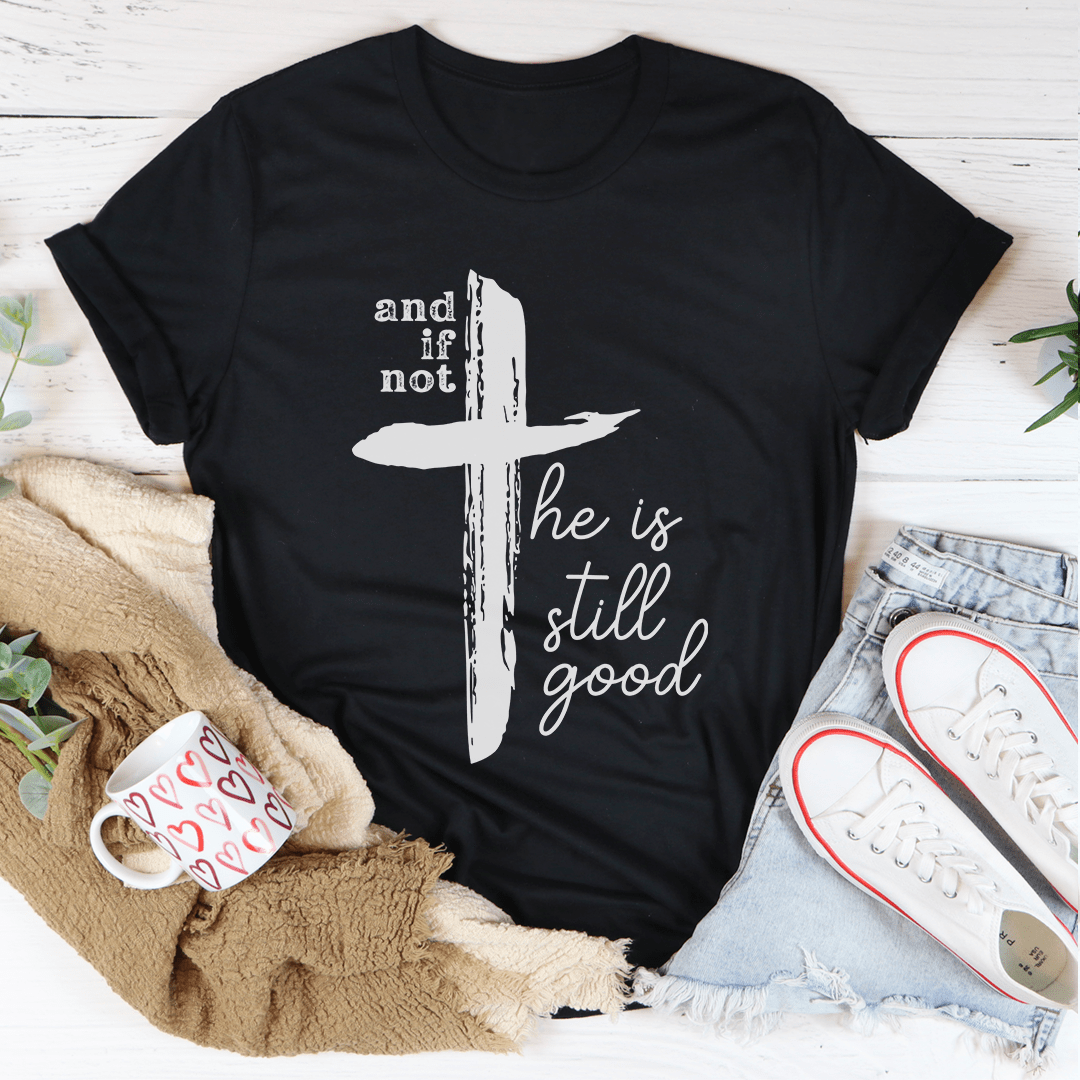 And If Not He Is Still Good Tee shopmerchmallow And If Not He Is Still Good Tee