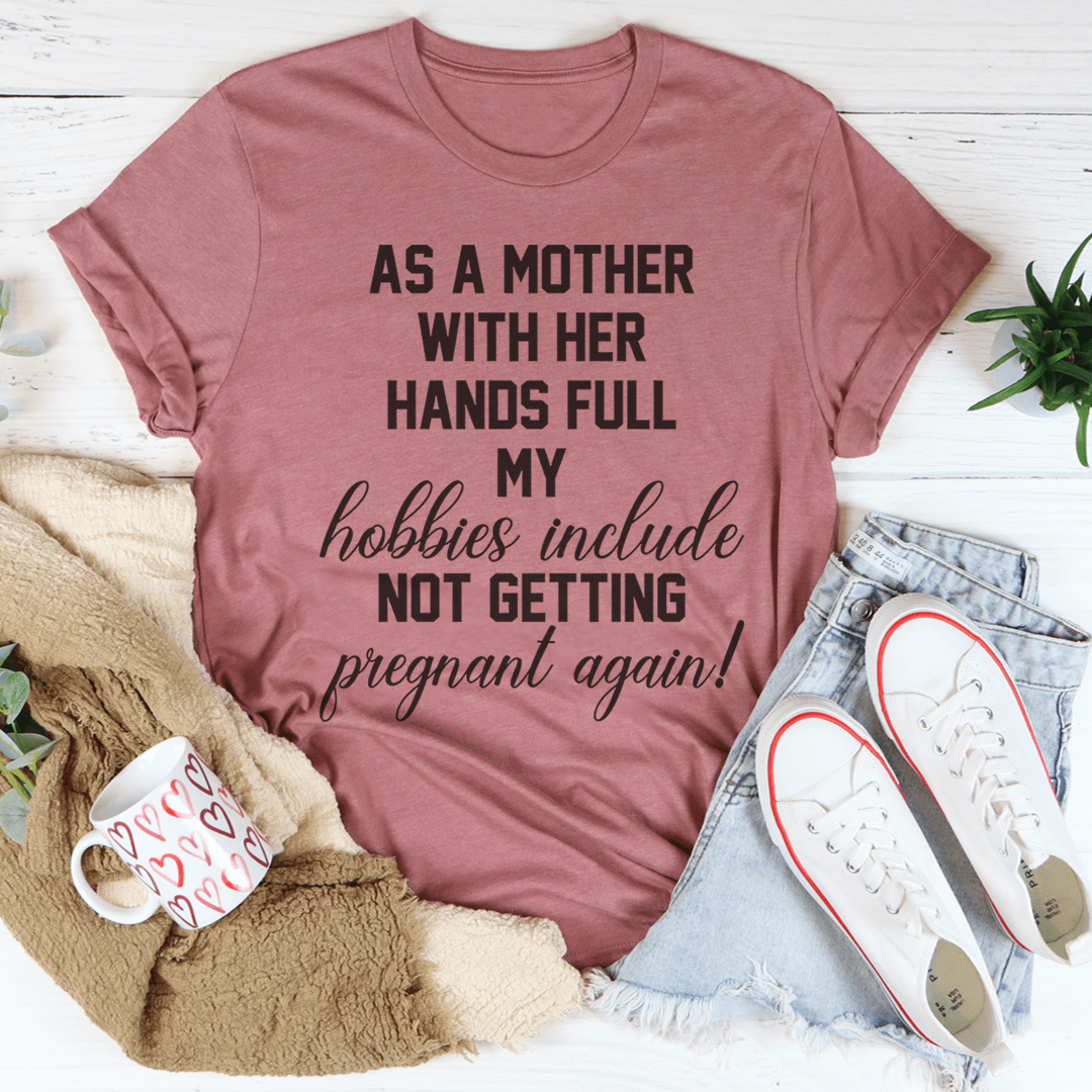 As A Mother With Her Hands Full Tee shopmerchmallow As A Mother With Her Hands Full Tee