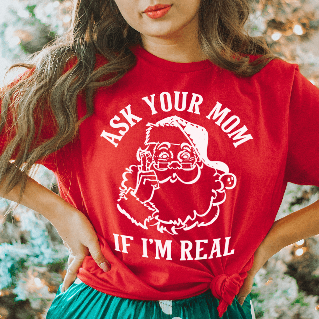 Ask Your Mom If I'm Real Tee shopmerchmallow Ask Your Mom If I'm Real Tee