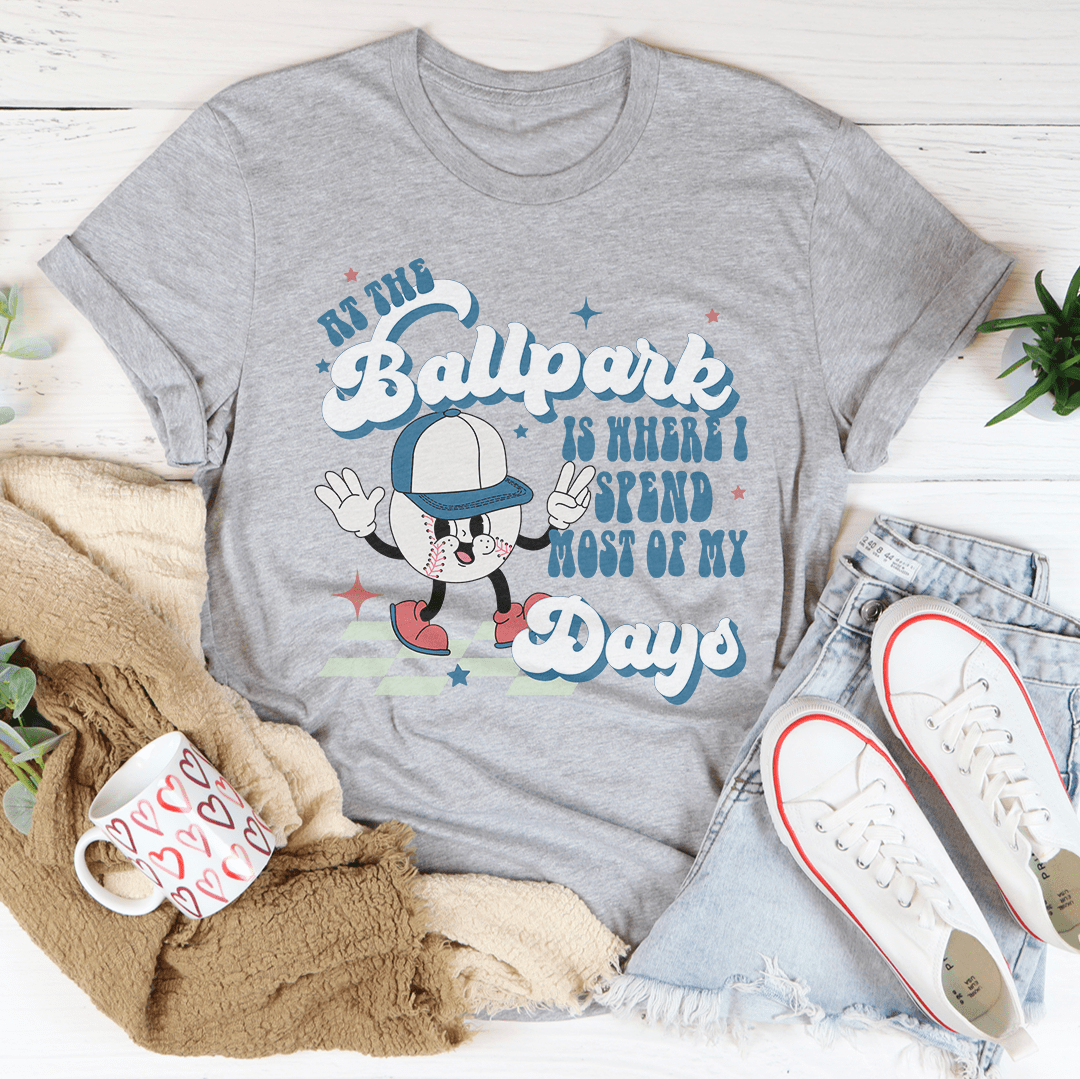 At The Ballpark Is Where I Spend Most Of My Days Tee shopmerchmallow At The Ballpark Is Where I Spend Most Of My Days Tee