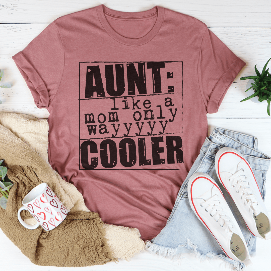 Aunt Like A Mom Only Cooler Tee shopmerchmallow Aunt Like A Mom Only Cooler Tee