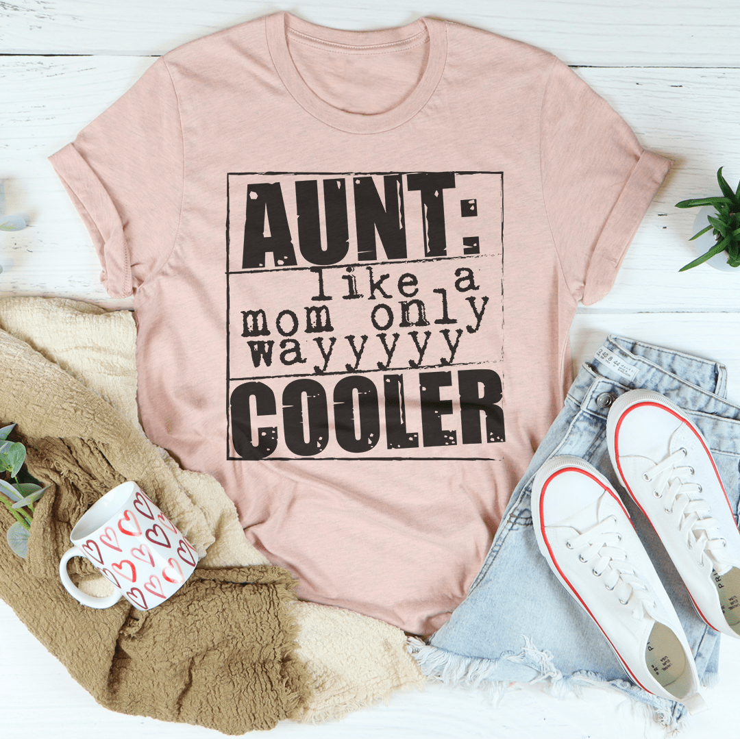Aunt Like A Mom Only Cooler Tee shopmerchmallow Aunt Like A Mom Only Cooler Tee
