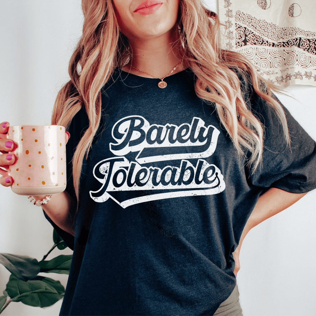 Barely Tolerable Tee shopmerchmallow Barely Tolerable Tee