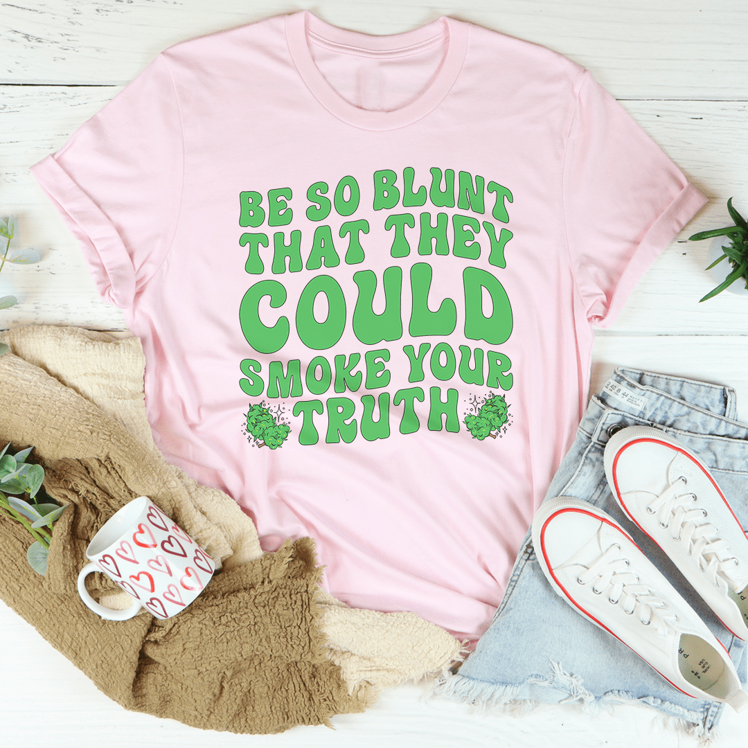 Be Blunt Tee shopmerchmallow Be Blunt Tee
