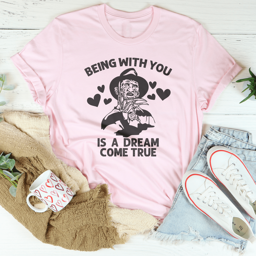 Being With You Is A Dream Come True Tee shopmerchmallow Being With You Is A Dream Come True Tee