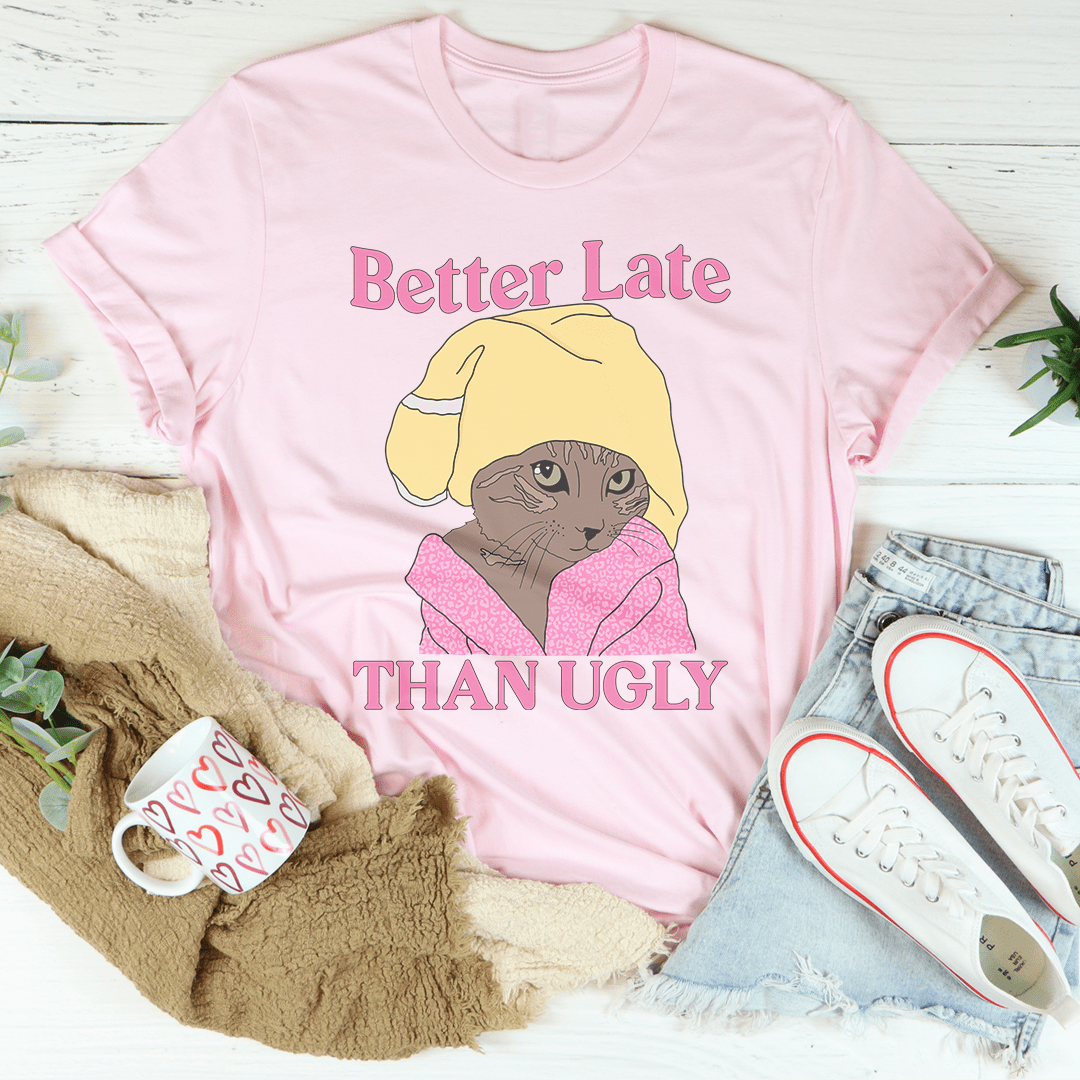 Better Late Than Ugly Kitty Tee