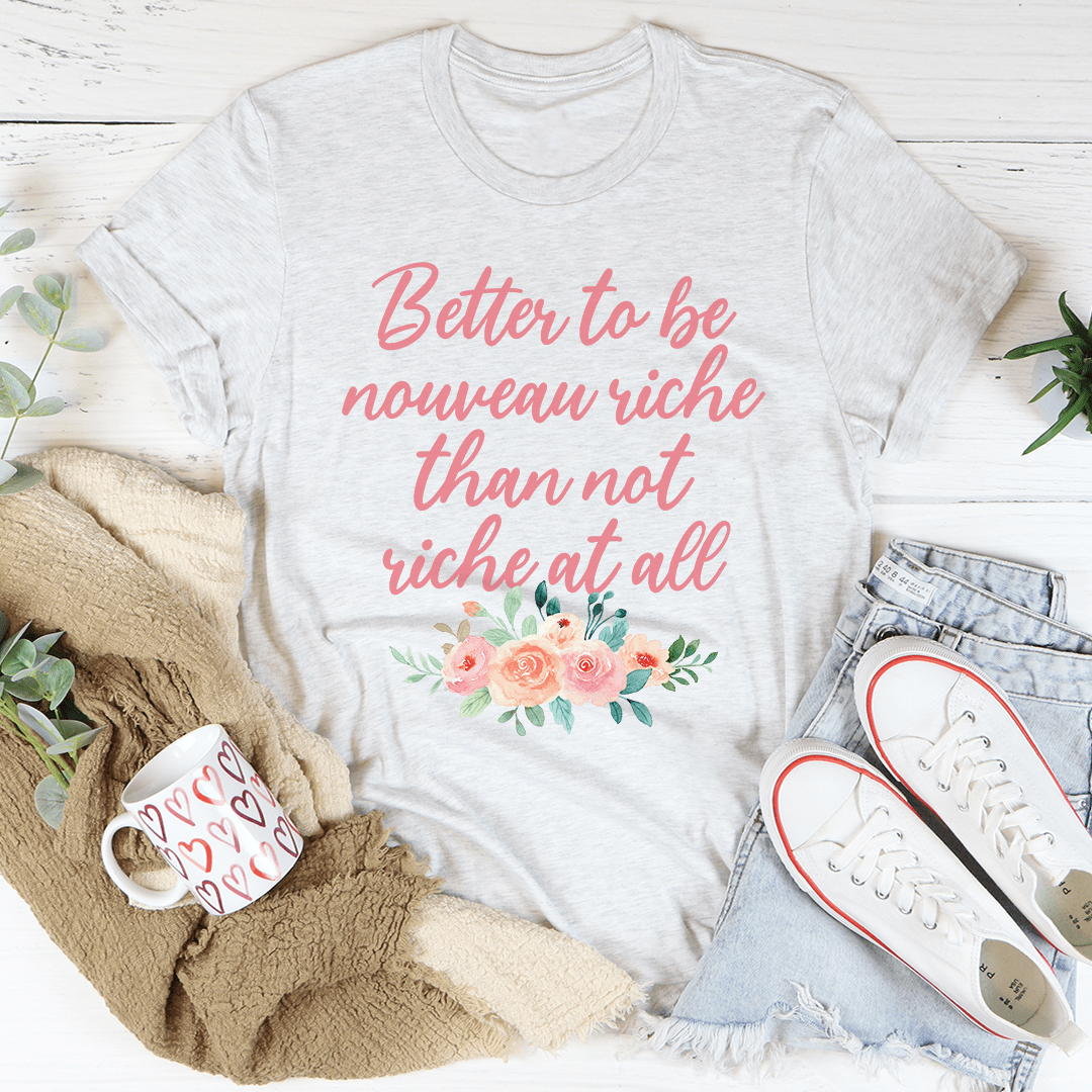 Better To Be Nouveau Riche Tee shopmerchmallow Better To Be Nouveau Riche Tee