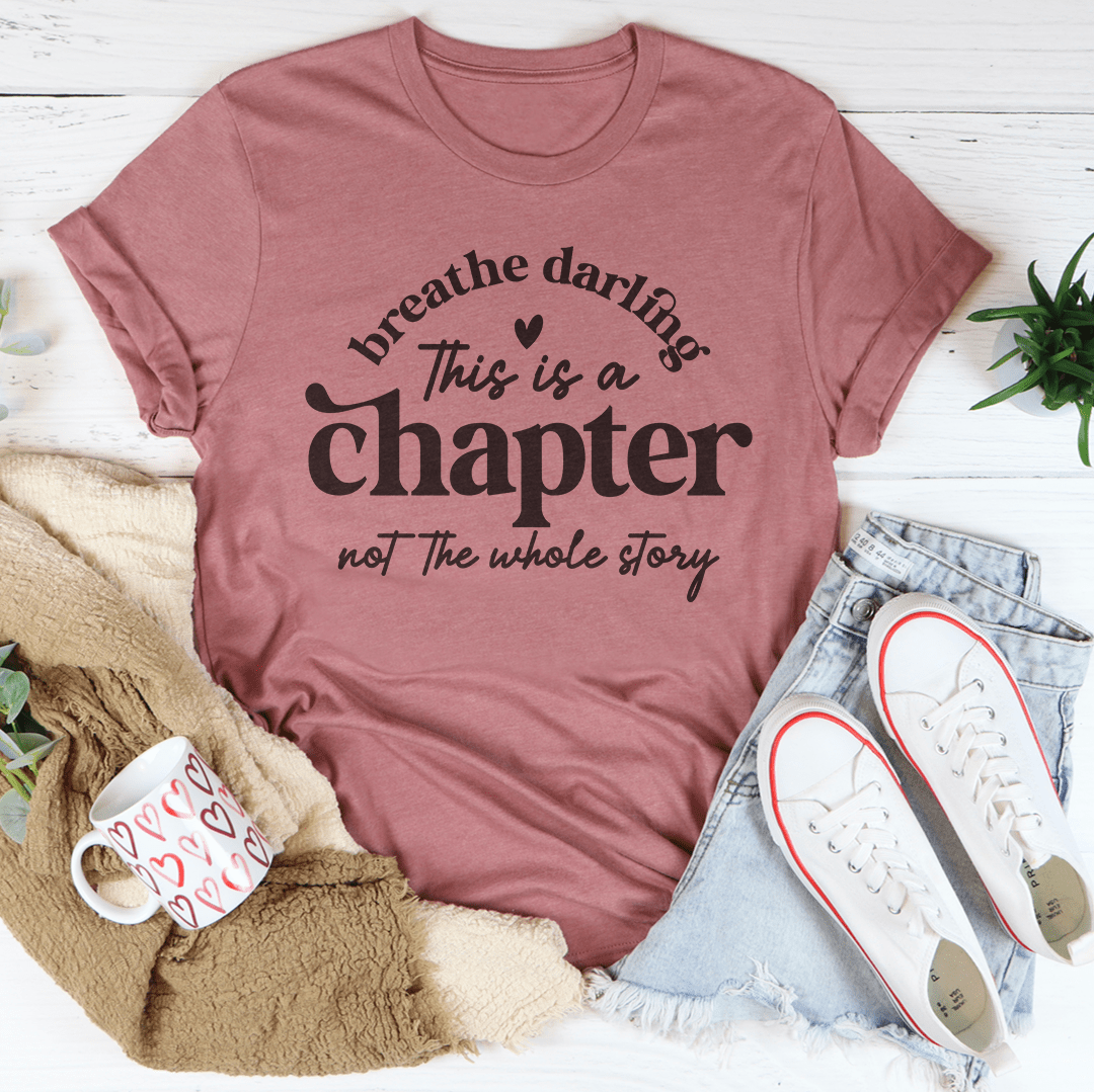 Breathe Darling This Is A Chapter Not The Whole Story Tee shopmerchmallow Breathe Darling This Is A Chapter Not The Whole Story Tee