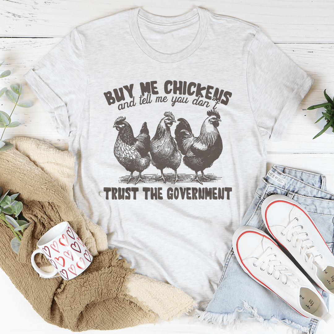 Buy Me Chickens And Tell Me You Don't Trust The Government Tee shopmerchmallow Buy Me Chickens And Tell Me You Don't Trust The Government Tee