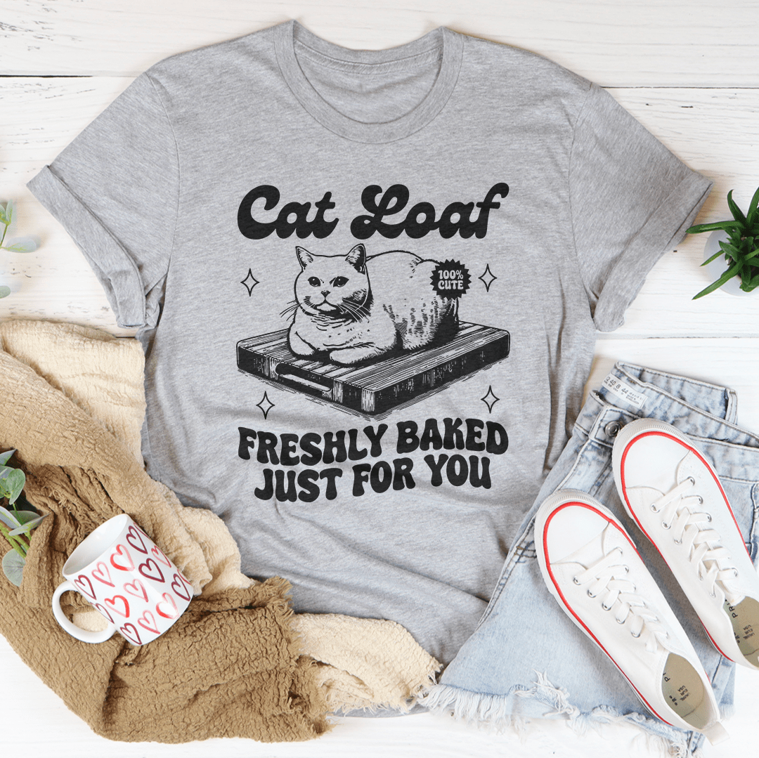 Cat Loaf Freshly Baked Just For You Tee shopmerchmallow Cat Loaf Freshly Baked Just For You Tee