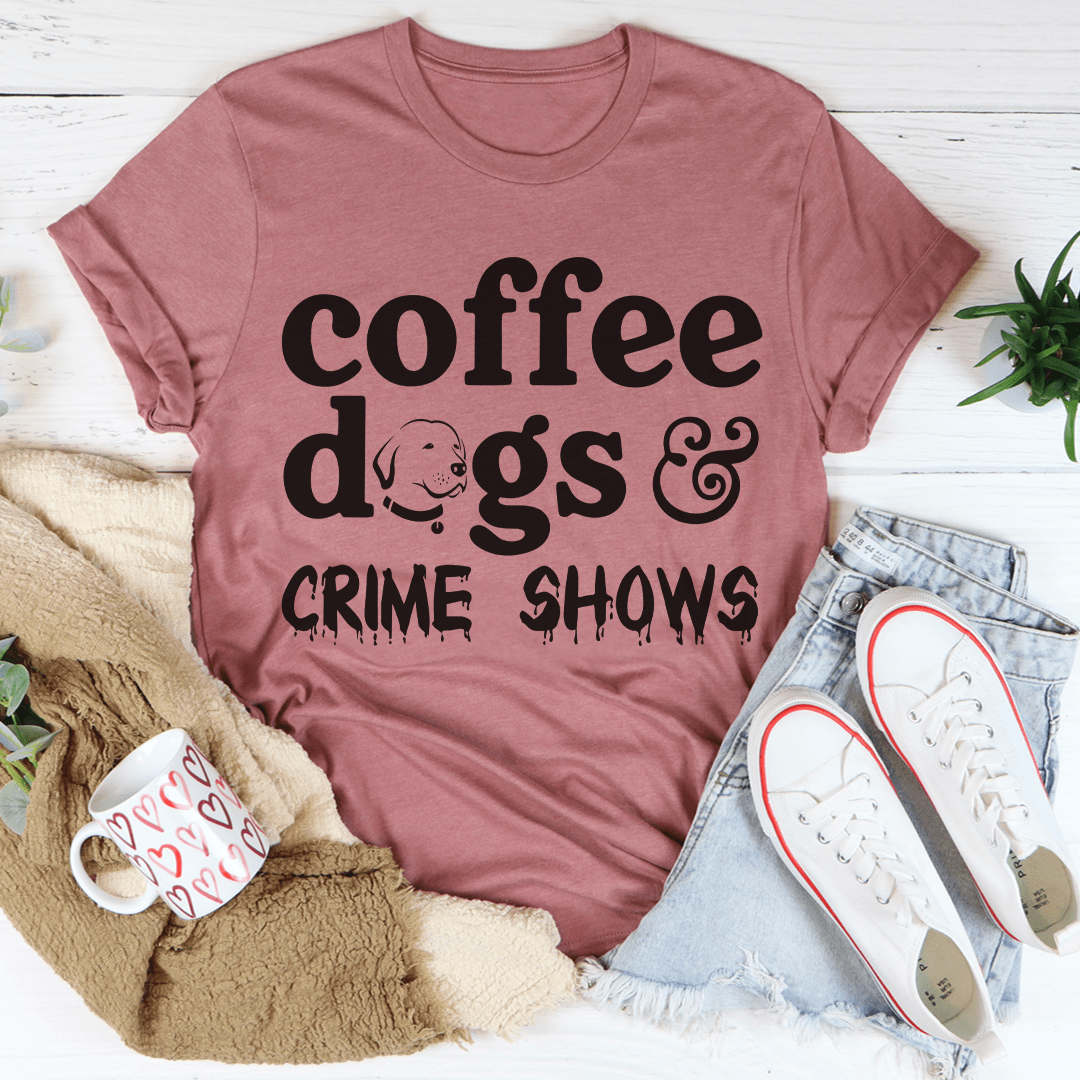 Coffee Dogs & Crime Shows Tee shopmerchmallow Coffee Dogs & Crime Shows Tee