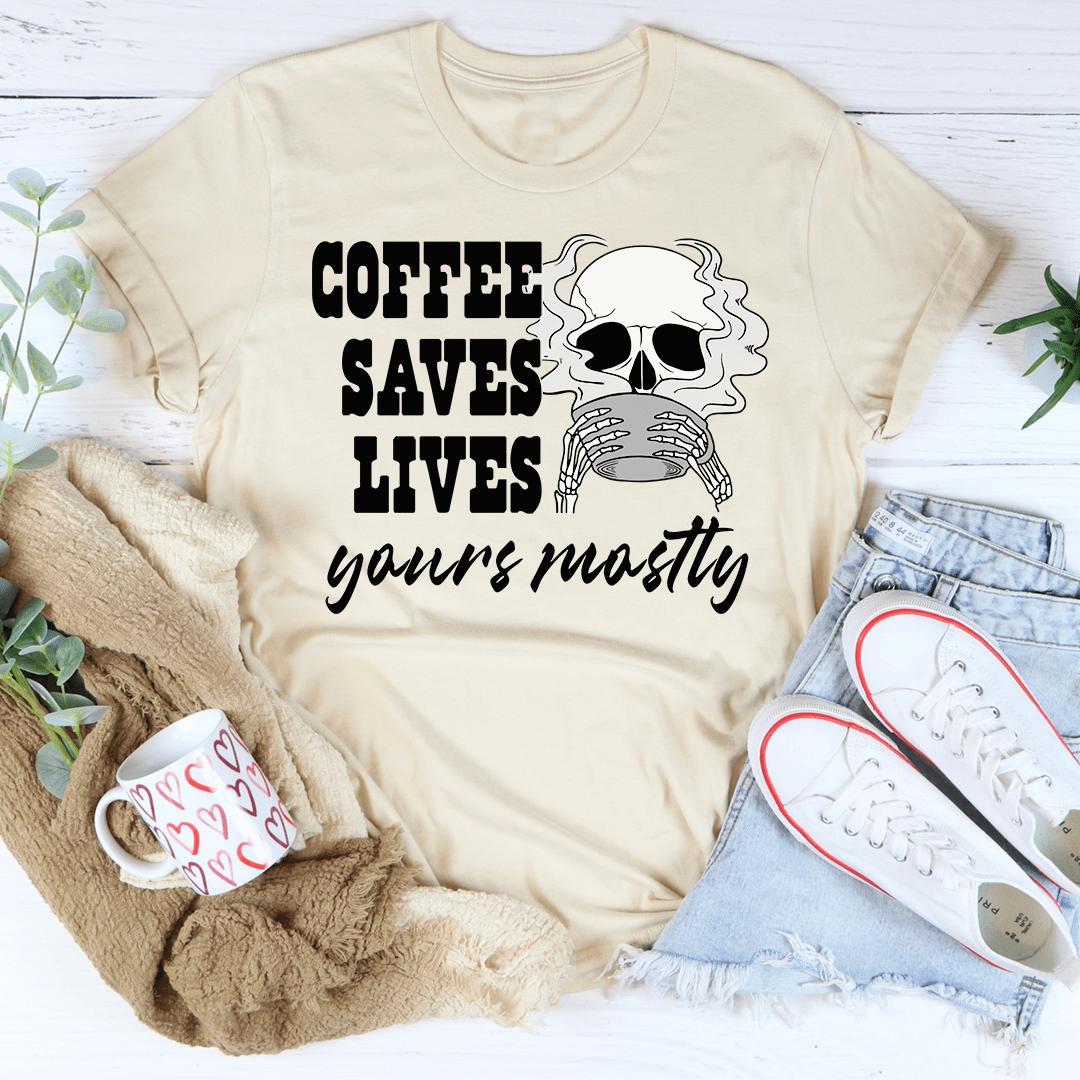 Coffee Saves Lives Yours Mostly Tee shopmerchmallow Coffee Saves Lives Yours Mostly Tee