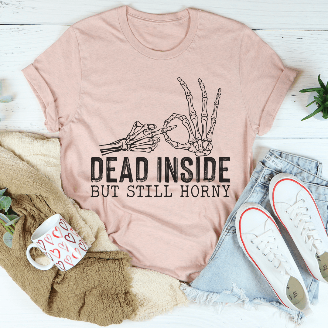 Dead Inside But Still Horny Tee shopmerchmallow Dead Inside But Still Horny Tee