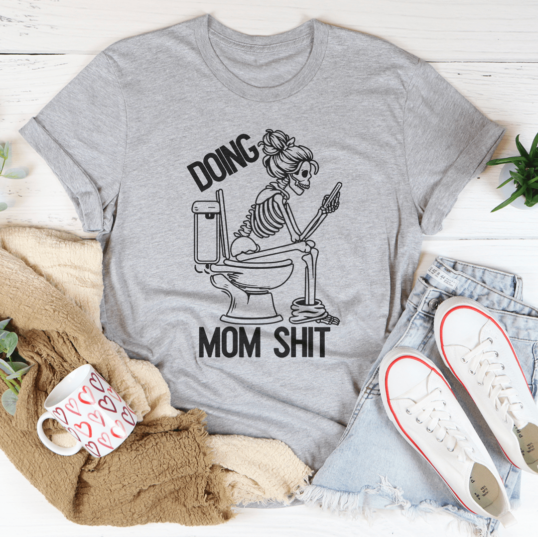Doing Mom S-it Tee shopmerchmallow Doing Mom S-it Tee