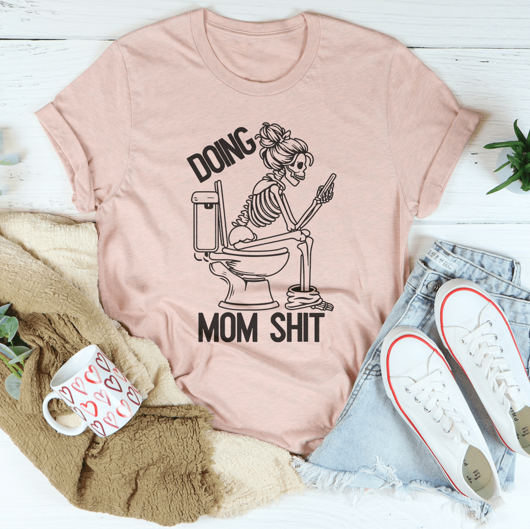 Doing Mom S-it Tee shopmerchmallow Doing Mom S-it Tee