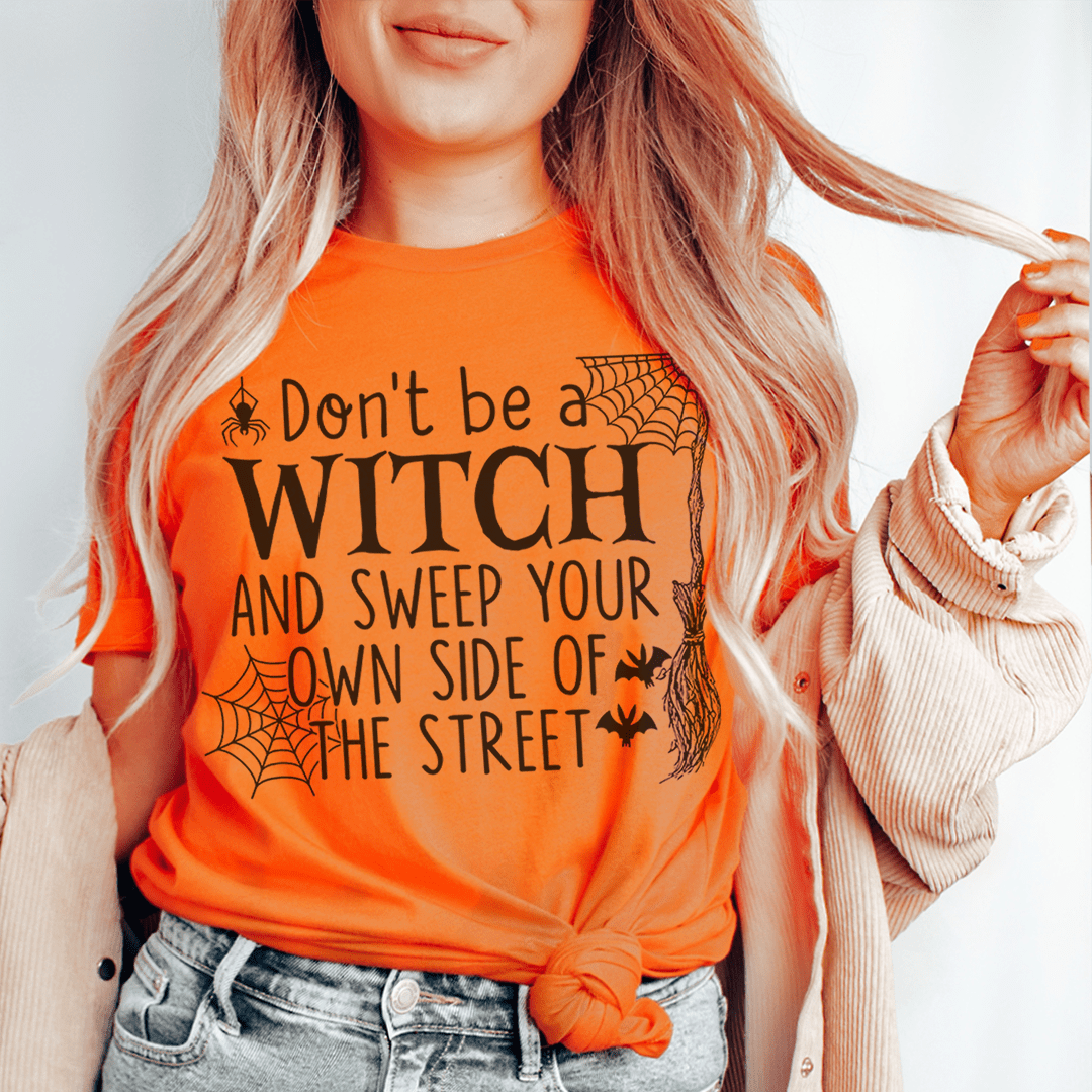 Don't Be A Witch & Sweep Your Own Side Of The Street Tee shopmerchmallow Don't Be A Witch & Sweep Your Own Side Of The Street Tee