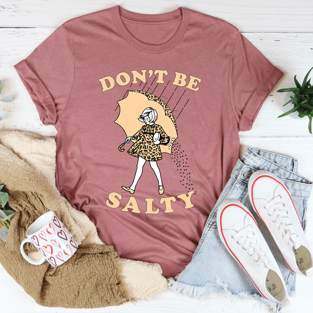 Don't Be Salty Tee shopmerchmallow Don't Be Salty Tee