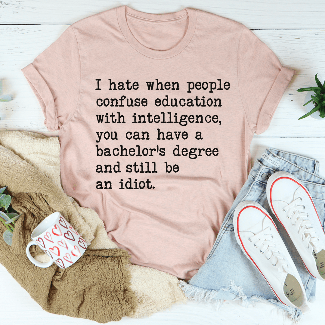 Don't Confuse Education With Intelligence Tee shopmerchmallow Don't Confuse Education With Intelligence Tee