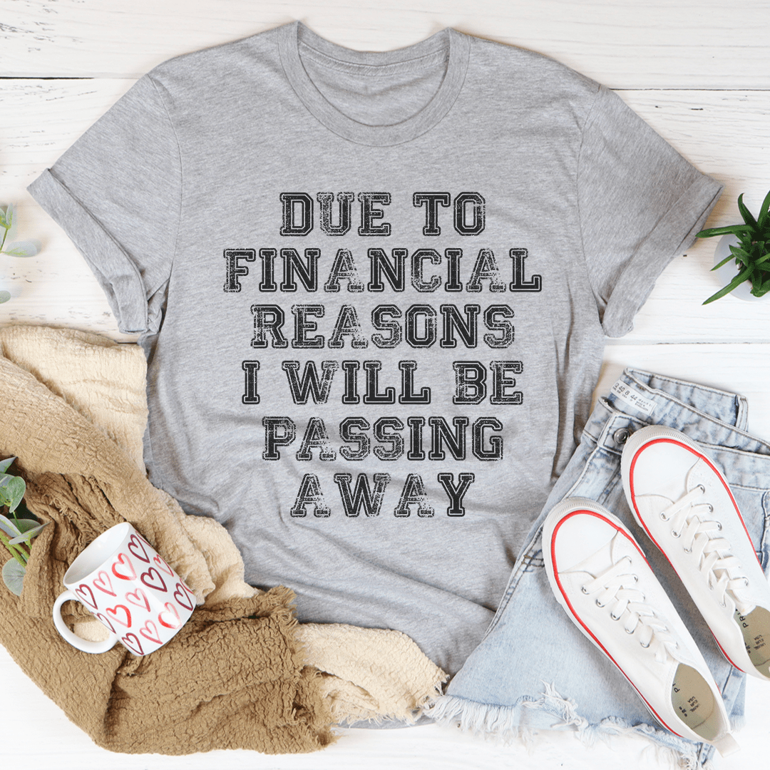 Due To Financial Reasons I Will Be Passing Away Tee shopmerchmallow Due To Financial Reasons I Will Be Passing Away Tee