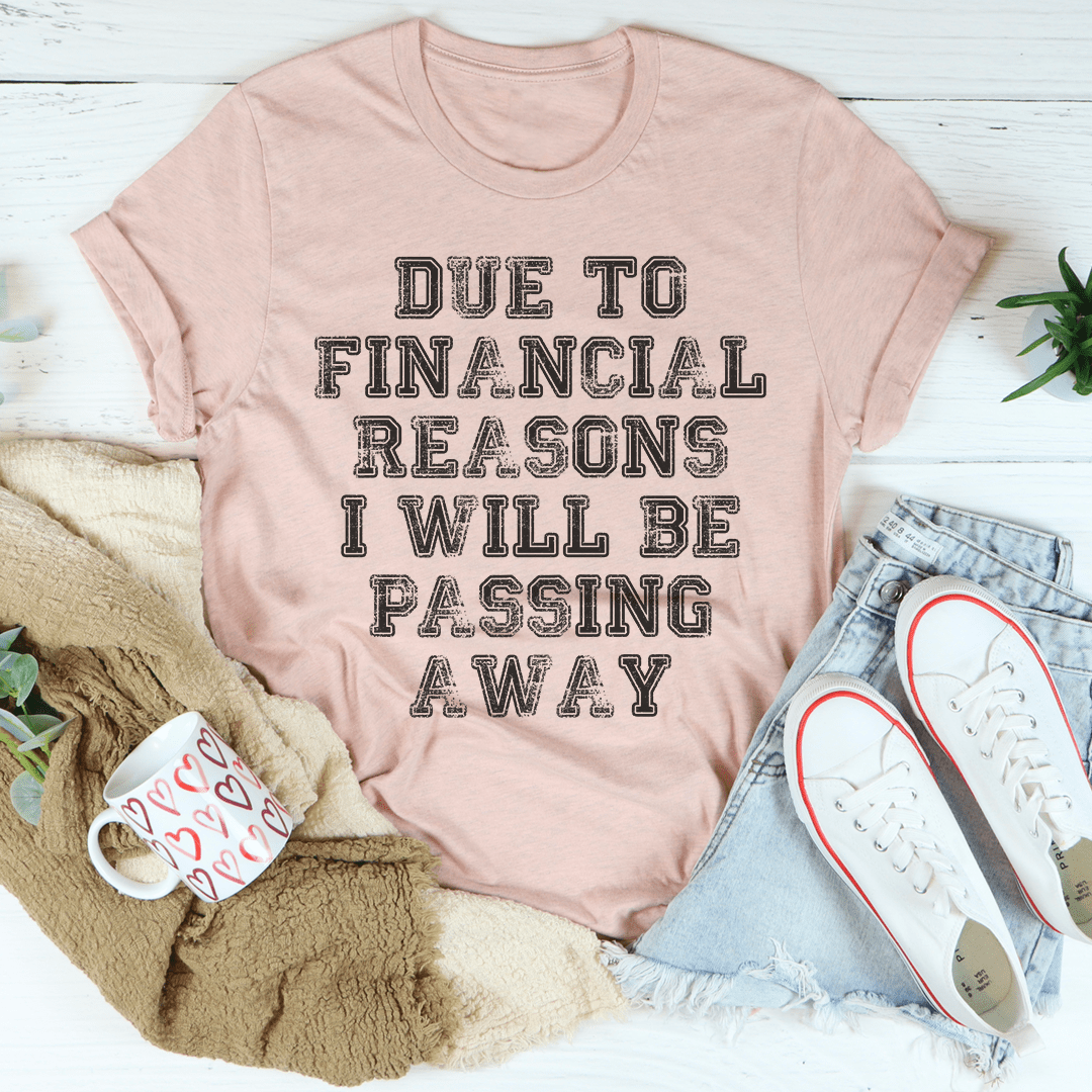Due To Financial Reasons I Will Be Passing Away Tee shopmerchmallow Due To Financial Reasons I Will Be Passing Away Tee