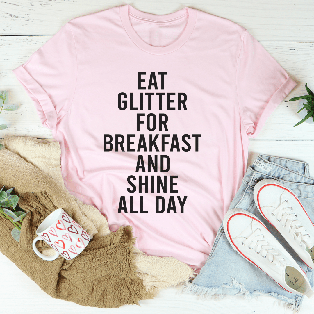 Eat Glitter For Breakfast And Shine All Day Tee shopmerchmallow Eat Glitter For Breakfast And Shine All Day Tee