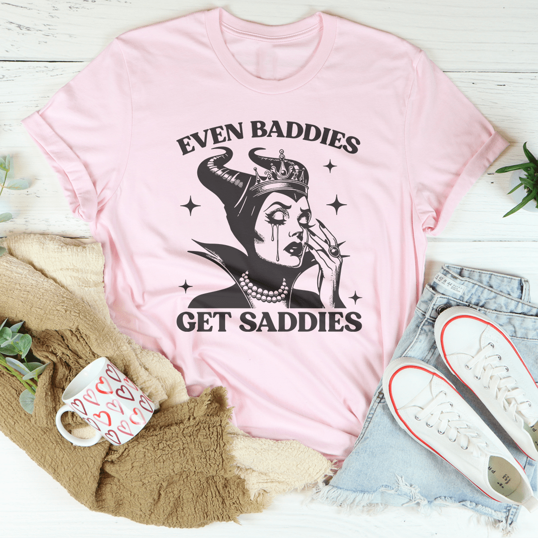 Even Baddies Get Saddies Tee shopmerchmallow Even Baddies Get Saddies Tee