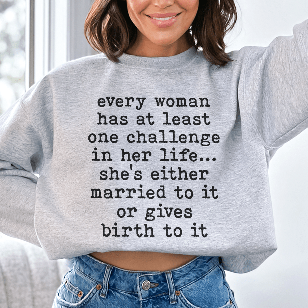 Every Woman Has At Least One Challenge In Life shopmerchmallow Every Woman Has At Least One Challenge In Life