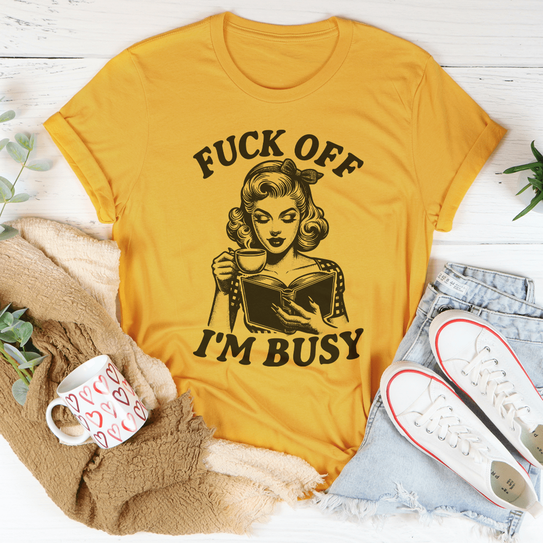F-ck Off I'm Busy Tee shopmerchmallow F-ck Off I'm Busy Tee