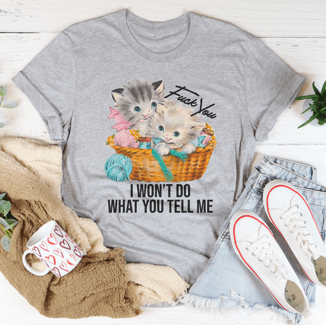 F* You I Wont Do What You Tell Me Tee shopmerchmallow F* You I Wont Do What You Tell Me Tee