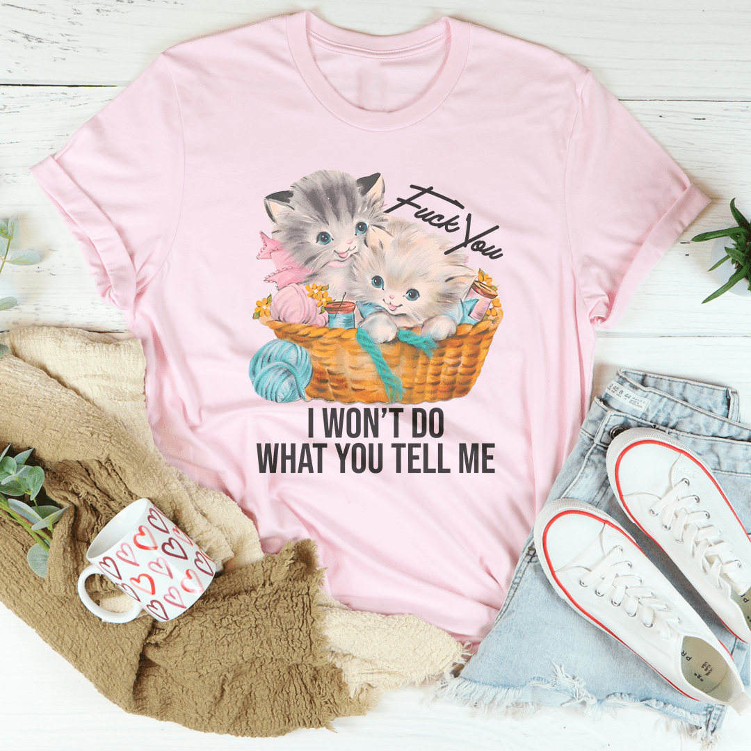 F* You I Wont Do What You Tell Me Tee shopmerchmallow F* You I Wont Do What You Tell Me Tee