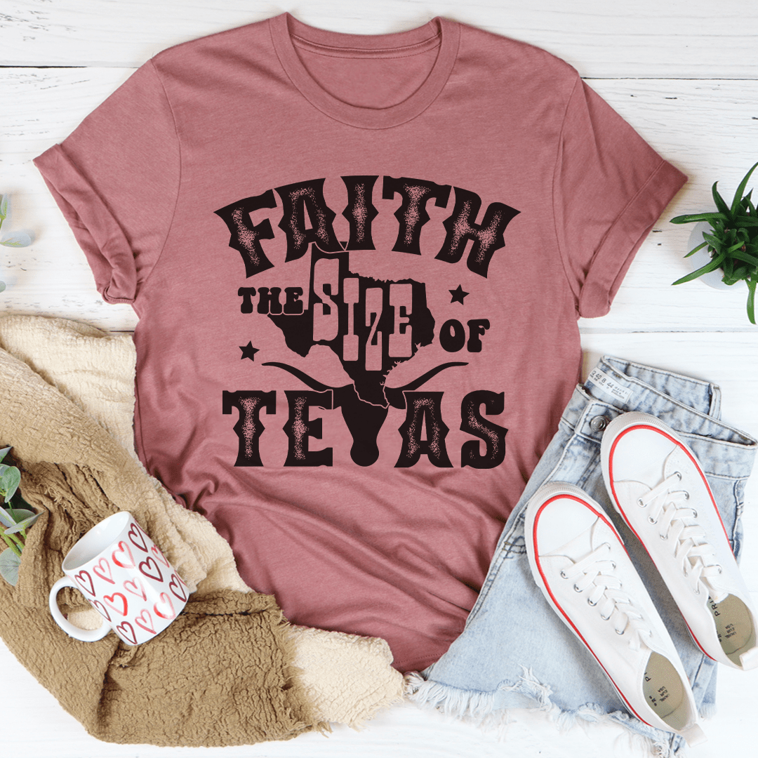 Faith The Size Of Texas Tee shopmerchmallow Faith The Size Of Texas Tee