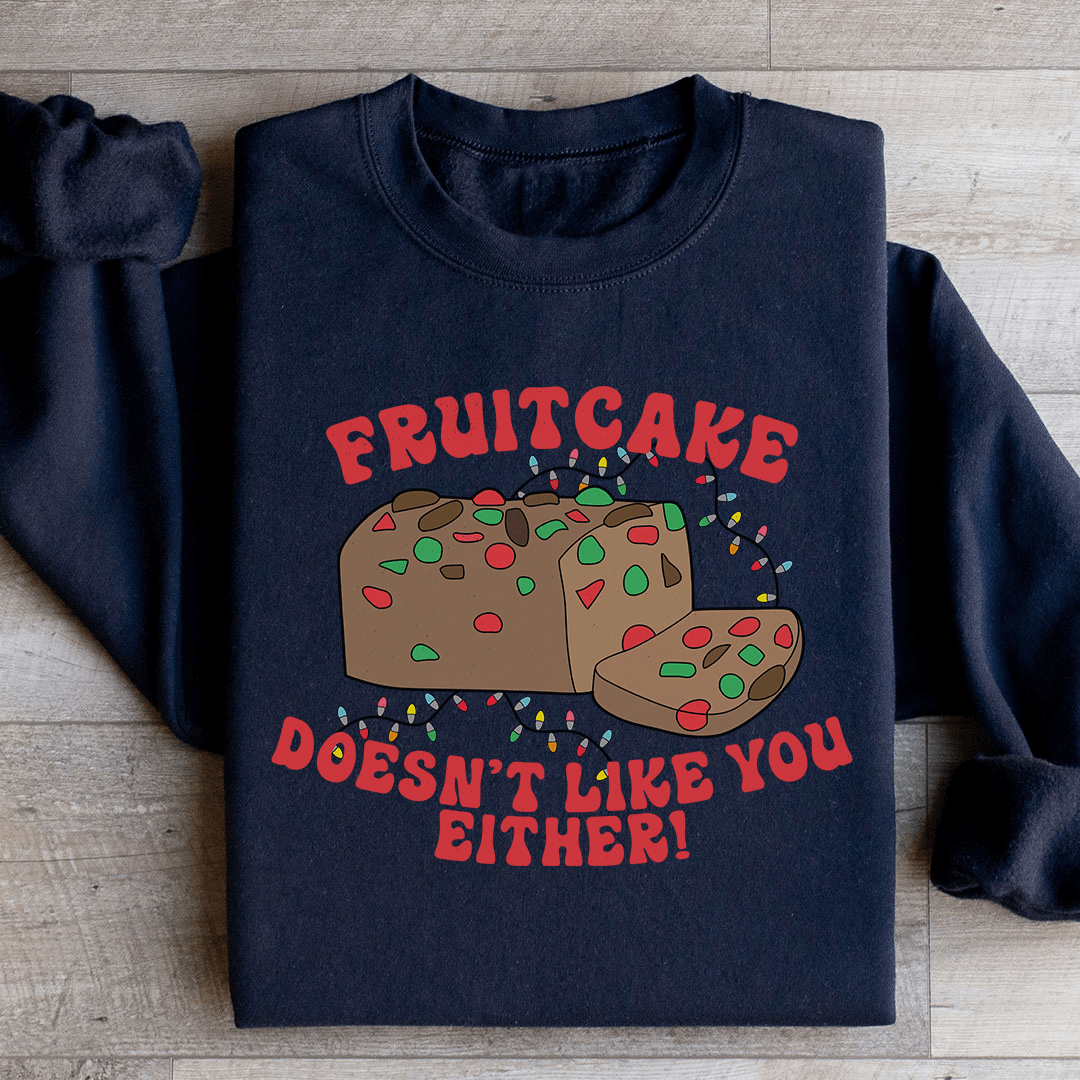 Fruitcake Doesn't Like You Either shopmerchmallow Fruitcake Doesn't Like You Either