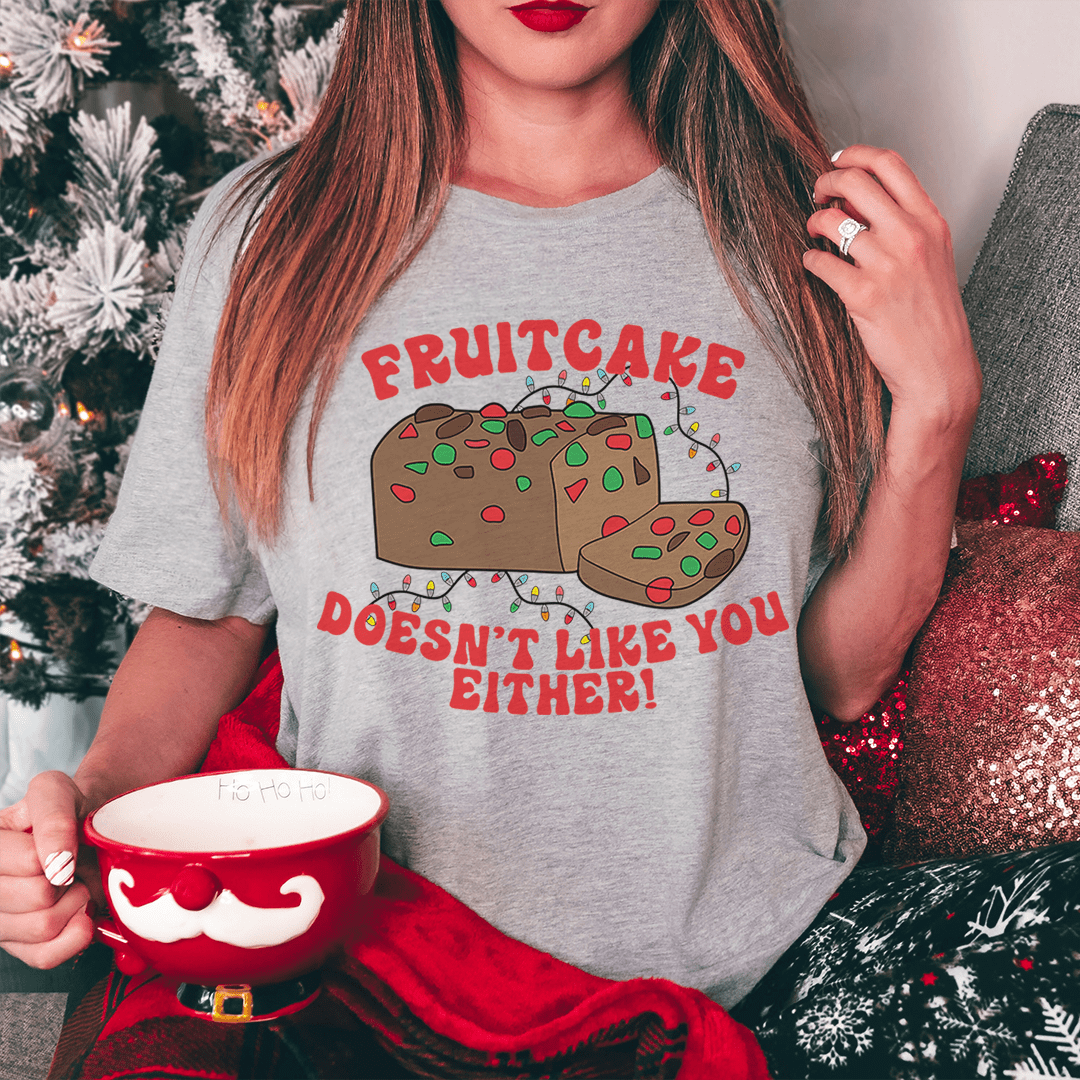 Fruitcake Doesn't Like You Either Tee shopmerchmallow Fruitcake Doesn't Like You Either Tee