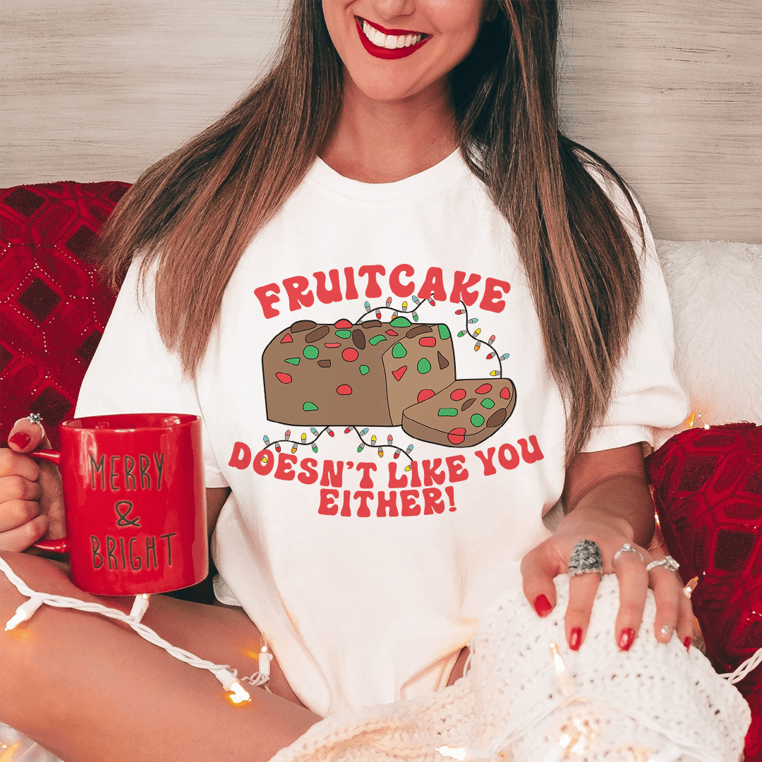 Fruitcake Doesn't Like You Either Tee shopmerchmallow Fruitcake Doesn't Like You Either Tee