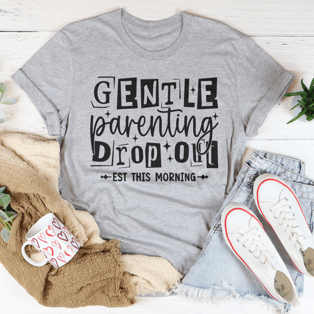 Gentle Parenting Dropout Est This Morning Tee shopmerchmallow Gentle Parenting Dropout Est This Morning Tee