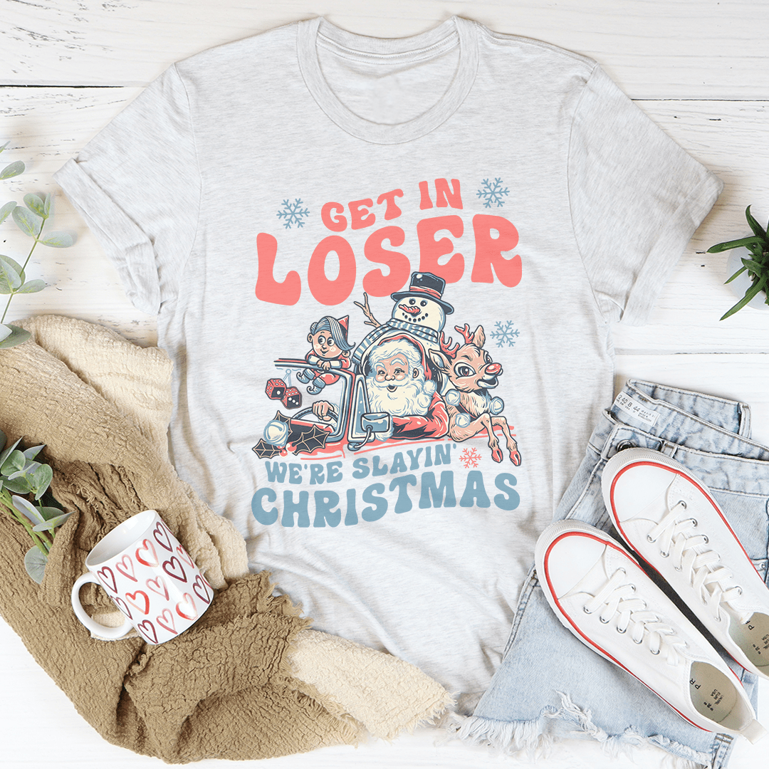 Get In Loser We're Slayin' Christmas Tee shopmerchmallow Get In Loser We're Slayin' Christmas Tee
