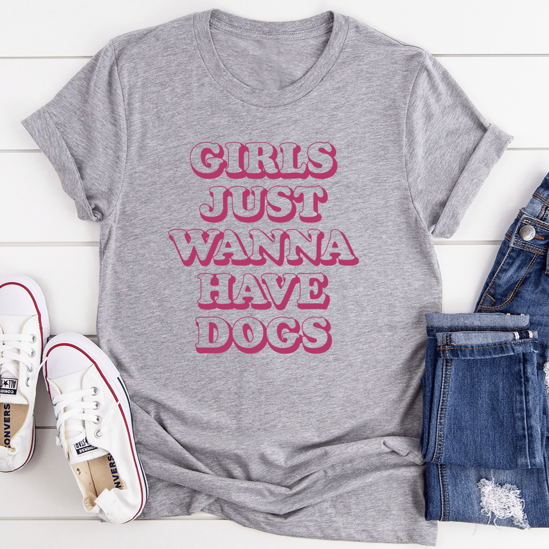 Girls Just Wanna Have Dogs Tee shopmerchmallow Girls Just Wanna Have Dogs Tee
