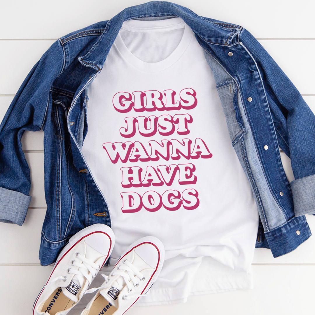 Girls Just Wanna Have Dogs Tee shopmerchmallow Girls Just Wanna Have Dogs Tee