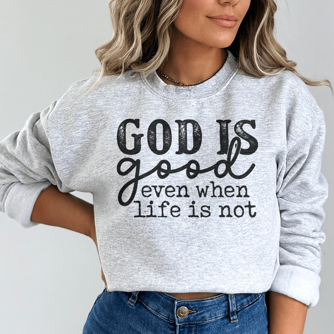 God Is Good Even When Life Is Not shopmerchmallow God Is Good Even When Life Is Not
