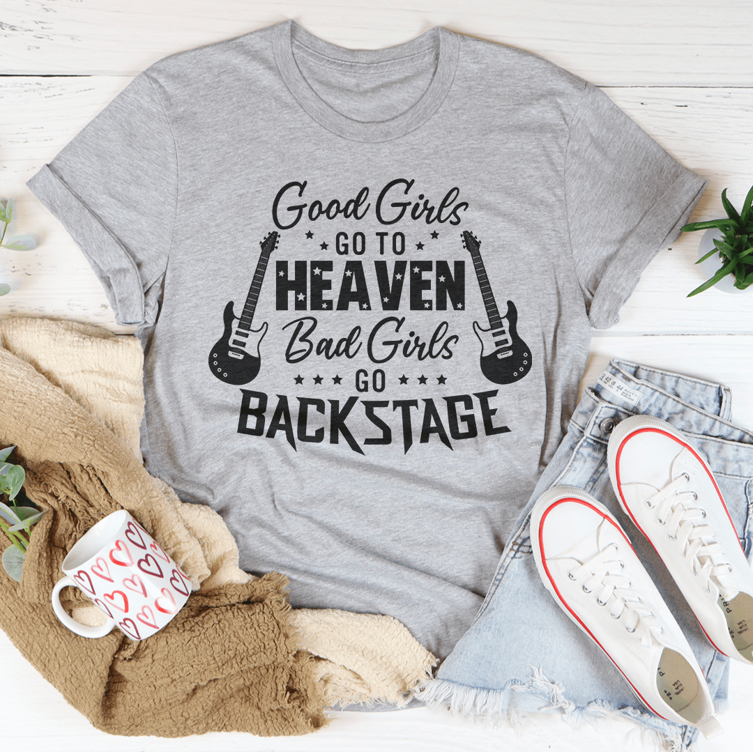 Good Girls Go To Heaven Bad Girls Go Backstage Tee shopmerchmallow Good Girls Go To Heaven Bad Girls Go Backstage Tee