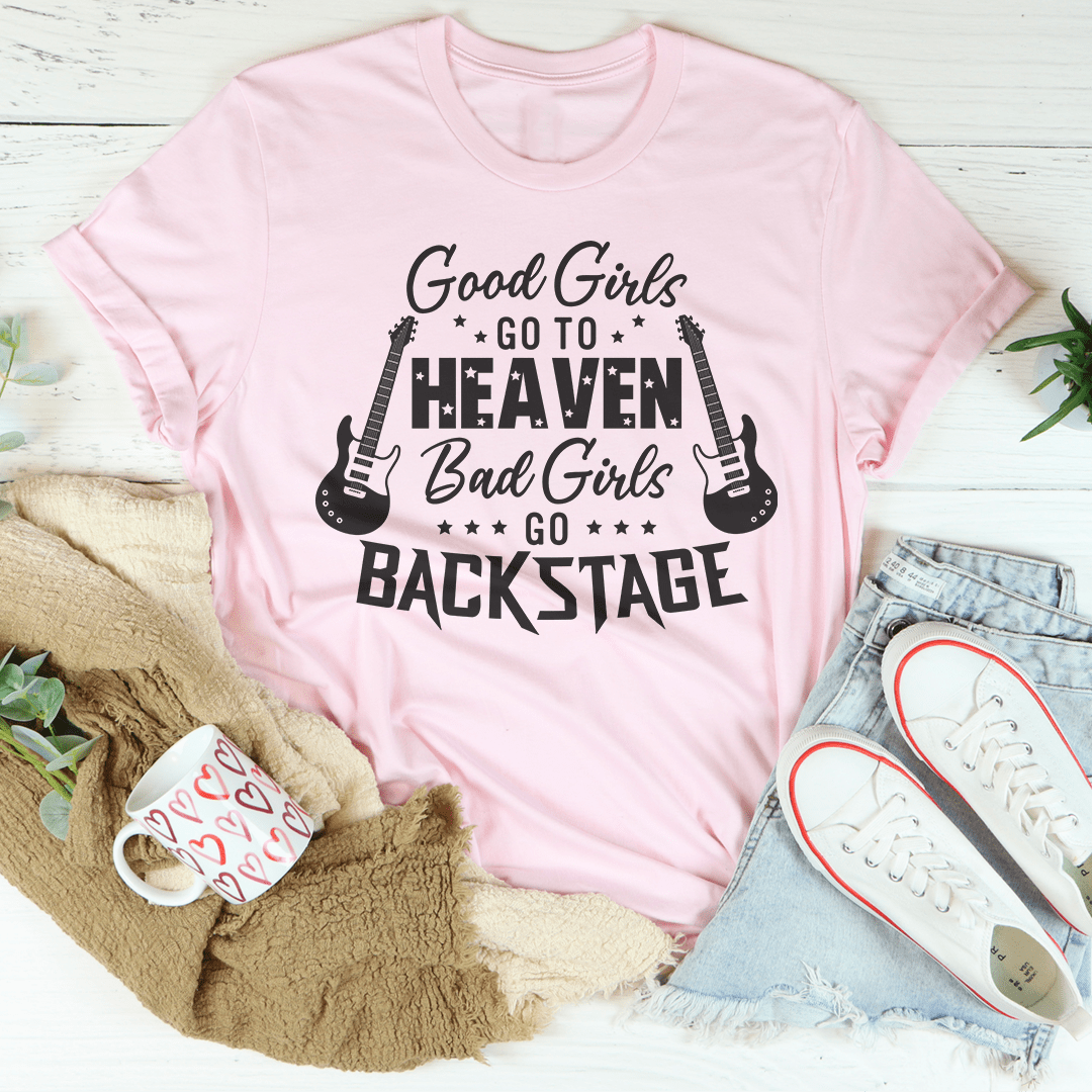 Good Girls Go To Heaven Bad Girls Go Backstage Tee shopmerchmallow Good Girls Go To Heaven Bad Girls Go Backstage Tee