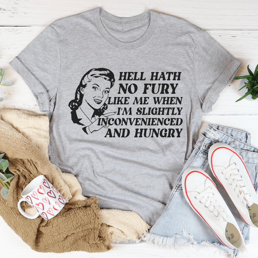 Hell Hath No Fury Like Me When I'm Slightly Inconvenience And Hungry Tee shopmerchmallow Hell Hath No Fury Like Me When I'm Slightly Inconvenience And Hungry Tee