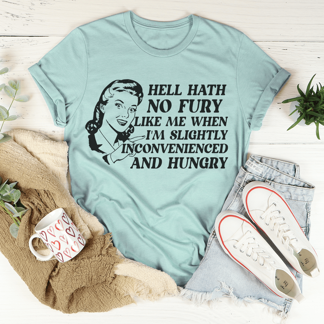 Hell Hath No Fury Like Me When I'm Slightly Inconvenience And Hungry Tee shopmerchmallow Hell Hath No Fury Like Me When I'm Slightly Inconvenience And Hungry Tee